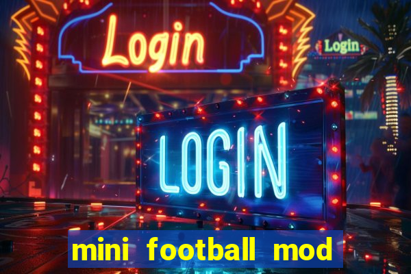 mini football mod apk (unlimited money and gems)